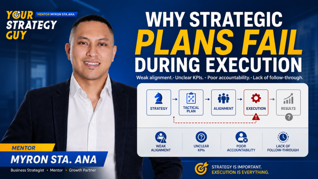 Why strategic plans fail during execution featuring Mentor Myron Sta. Ana, Your Strategy Guy, explaining weak alignment, unclear KPIs, poor accountability, and lack of follow-through in strategy implementation