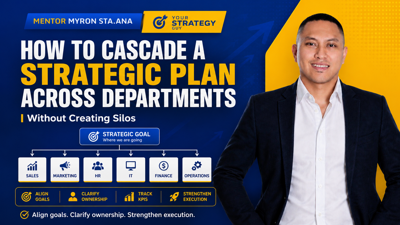 How to cascade a strategic plan across departments without creating silos, featuring Mentor Myron Sta. Ana and strategy alignment for Sales, Marketing, HR, IT, Finance, and Operations