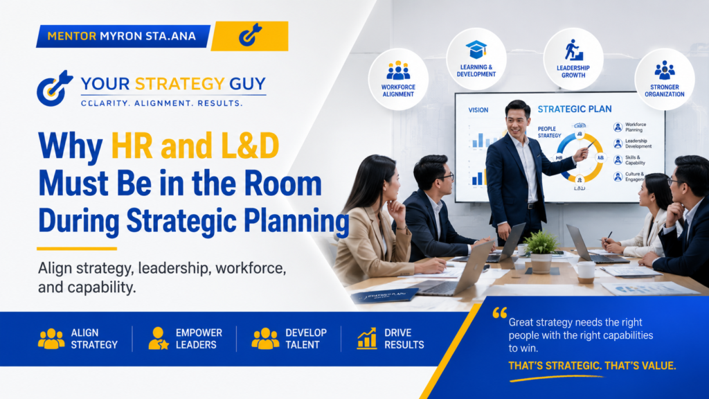 Why HR and L&D must be involved in strategic planning, featuring workforce alignment, leadership development, talent capability, and business strategy execution by Your Strategy Guy